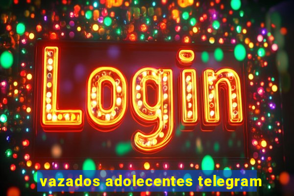 vazados adolecentes telegram